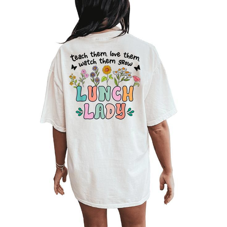 Retro Lunch Lady Them Love Them Watch Them Grow Teacher Women's Oversized Comfort T-Shirt Back Print