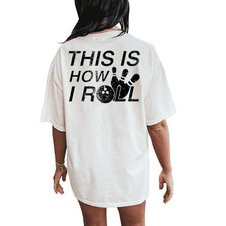 This Is How I Roll Quote For Bowlers Women's Oversized Comfort T-Shirt Back Print