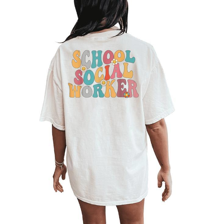 School Social Worker Groovy 2023 Appreciation Social Work Women's Oversized Comfort T-Shirt Back Print