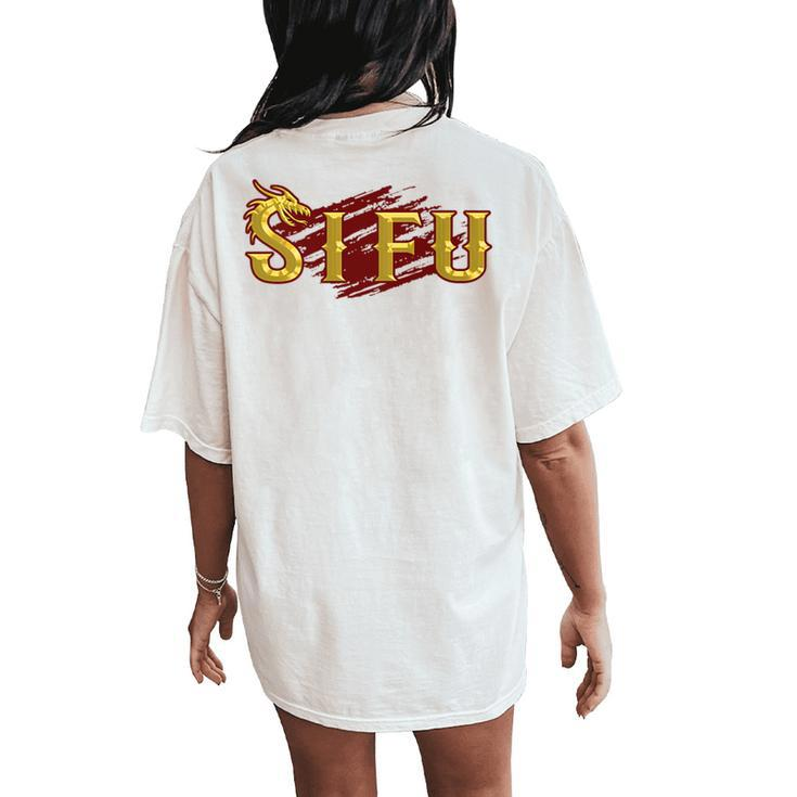 Si Fu Chinese Martial Arts Teacher Sifu Shifu Women's Oversized Comfort T-Shirt Back Print