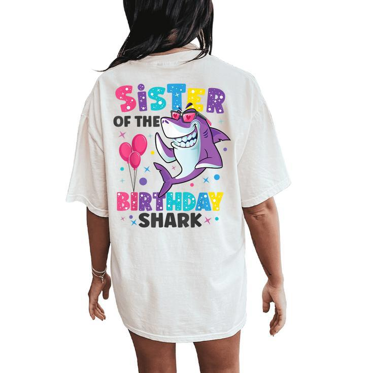 Sister Of The Shark Birthday Sis Matching Family Women's Oversized Comfort T-Shirt Back Print