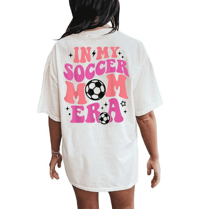 In My Soccer Mom Era Women's Oversized Comfort T-Shirt Back Print