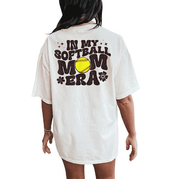 In My Softball Mom Era Softball Mama Retro Women's Oversized Comfort T-Shirt Back Print