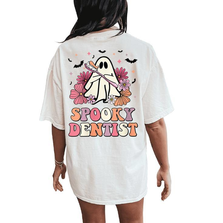 Spooky Dentist Ghost Halloween Dental Trick Or Th  Women Oversized Back Print Comfort T-shirt