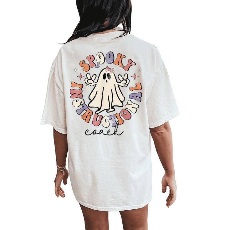 Spooky Instructional Coach Ghost Halloween Teacher Groovy Women's Oversized Comfort T-Shirt Back Print