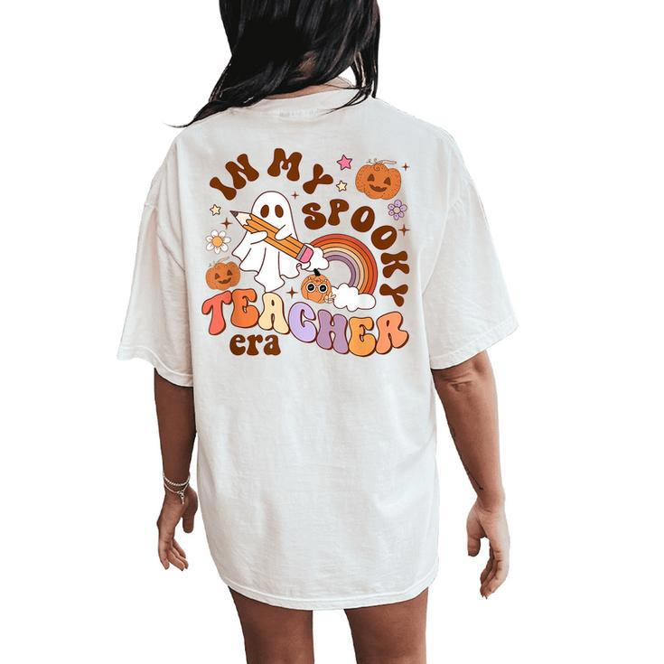 In My Spooky Teacher Era Groovy Ghost Teacher Halloween Women's Oversized Comfort T-Shirt Back Print