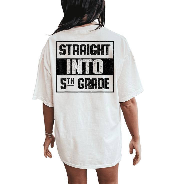 Straight Into 5Th Grade Back To School Student Boys Girls Women's Oversized Comfort T-Shirt Back Print