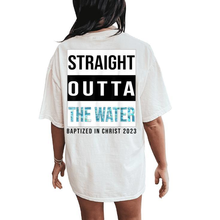 Straight Outta The Water Baptism 2023 Baptized In Christ Women's Oversized Comfort T-Shirt Back Print