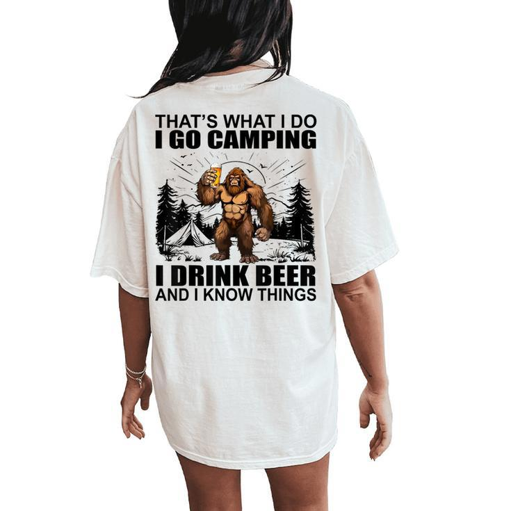 That's What I Do I Go Camping I Drink Beer And I Know Things Women's Oversized Comfort T-Shirt Back Print