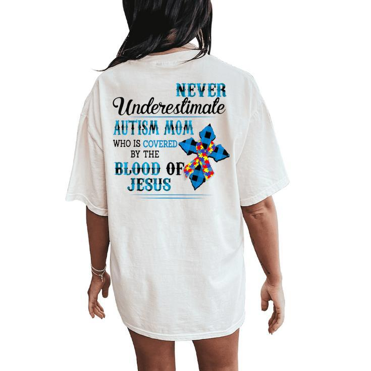 Never Underestimate Autism Mom Who Is Covered Jesus Lovers Women's Oversized Comfort T-Shirt Back Print