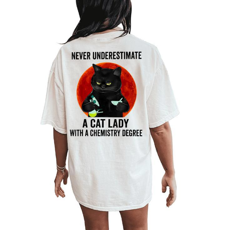 Never Underestimate A Cat Lady With A Chemistry Degree Women's Oversized Comfort T-Shirt Back Print