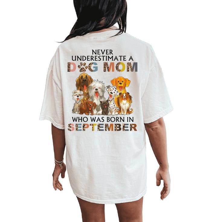 Never Underestimate A Dog Mom Who Was Born In September Women's Oversized Comfort T-Shirt Back Print