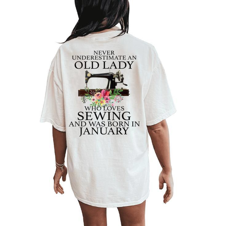 Never Underestimate An Old Lady Who Loves Sewing January Women's Oversized Comfort T-Shirt Back Print