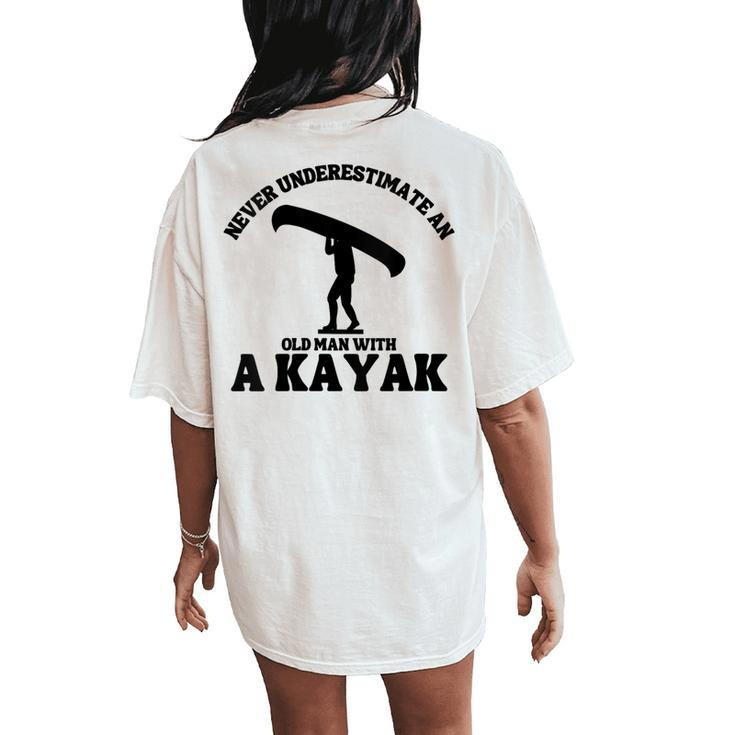 Never Underestimate An Old Man With A Kayak Man Canoe Women's Oversized Comfort T-Shirt Back Print