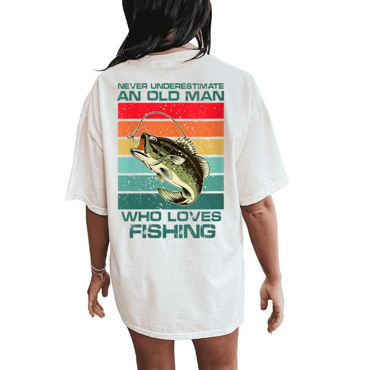 Never Underestimate A Old Man Who Loves Fishing Bass Vintage Women's Oversized Comfort T-Shirt Back Print