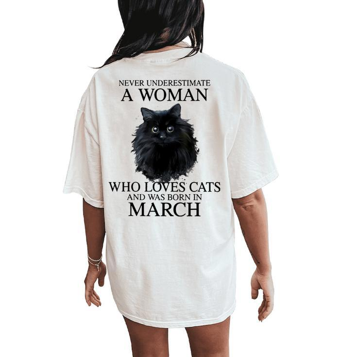 Never Underestimate A Woman Who Loves Cats Was Born In March Women's Oversized Comfort T-Shirt Back Print