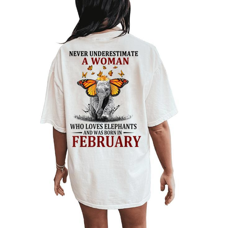 Never Underestimate A Woman Who Loves Elephants February Women's Oversized Comfort T-Shirt Back Print