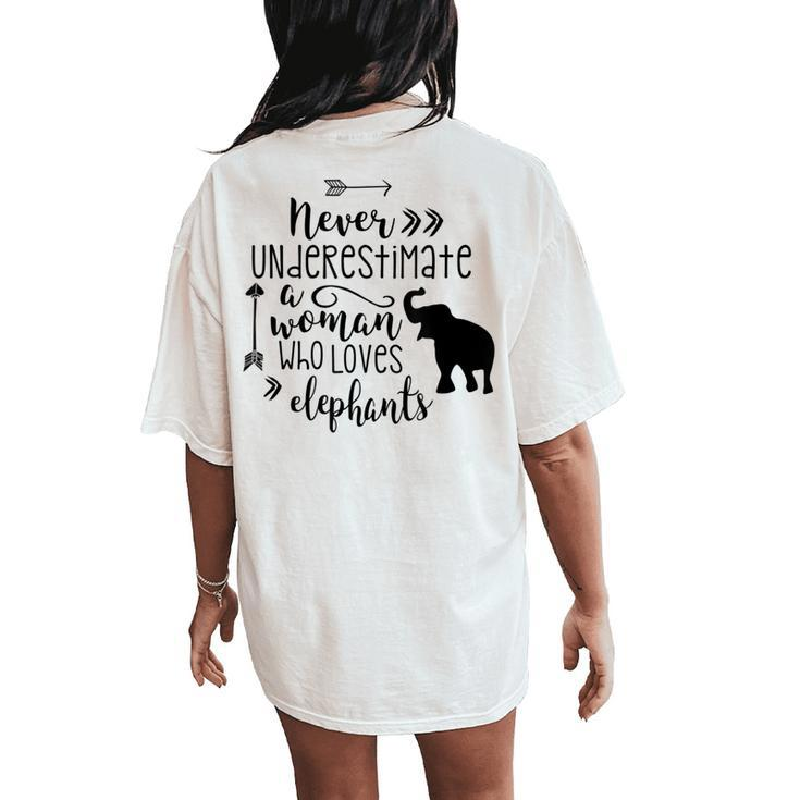 Never Underestimate A Woman Who Loves Elephants T Women's Oversized Comfort T-Shirt Back Print