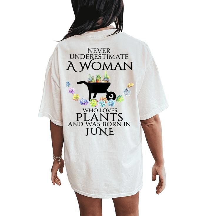 Never Underestimate A Woman Loves Plants June Women's Oversized Comfort T-Shirt Back Print