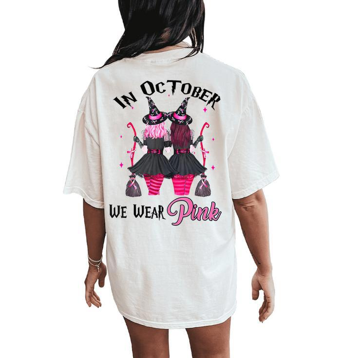 Witches In October We Wear Pink Autumn Fall Breast Cancer Women's Oversized Comfort T-Shirt Back Print