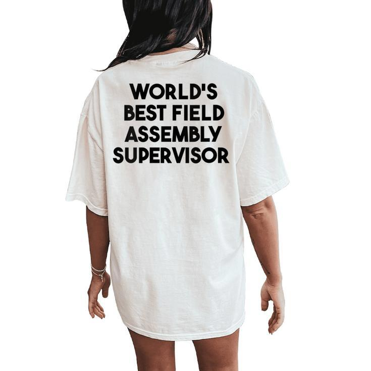 World's Best Field Assembly Supervisor Women's Oversized Comfort T-Shirt Back Print