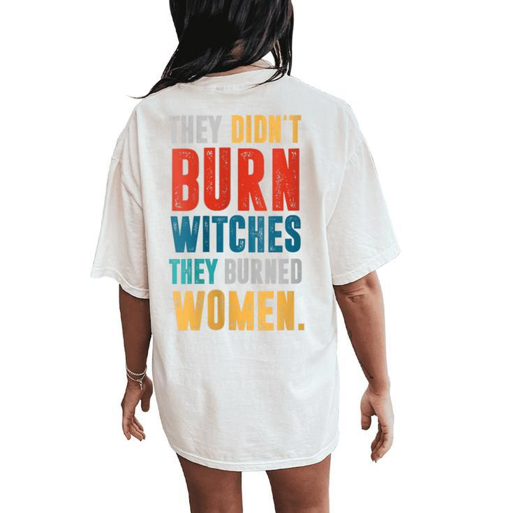 They Didn't Burn Witch They Burned Halloween Women's Oversized Comfort T-Shirt Back Print