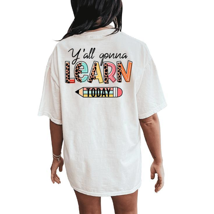 Y'all Gonna Learn Today Leopard Teacher Happy Back To School Women's Oversized Comfort T-Shirt Back Print