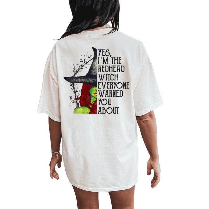 Yes I'm The Redhead Witch Everyone Warned You About Women's Oversized Comfort T-Shirt Back Print