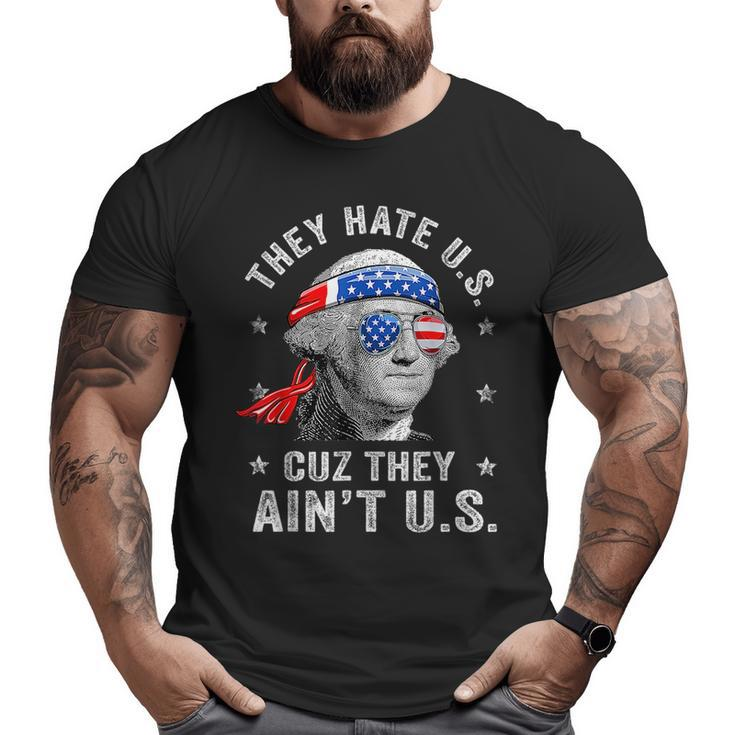 4Th Of July They Hate Us Cuz They Aint Us American Flag  Big and Tall Men Graphic T-shirt
