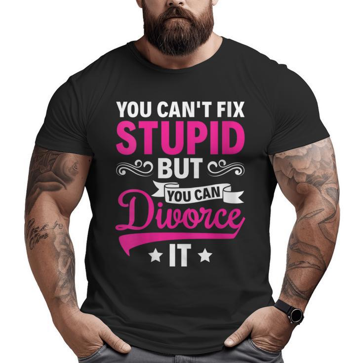 Ex Wife You Cant Fix Stupid But You Can Divorce It  Funny Gifts For Wife Big and Tall Men Graphic T-shirt