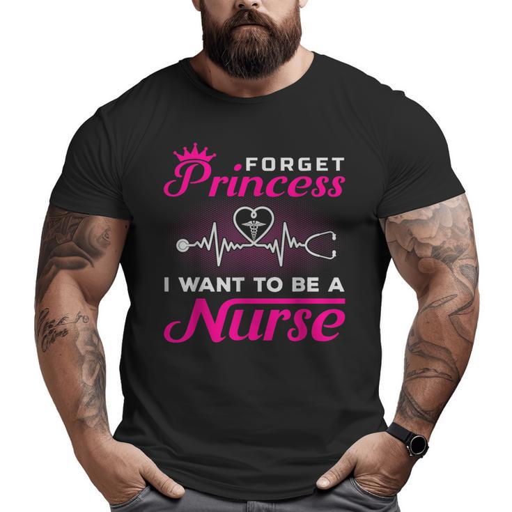Future Nurse  - Forget Princess I Want To Be A Nurse  Big and Tall Men Graphic T-shirt