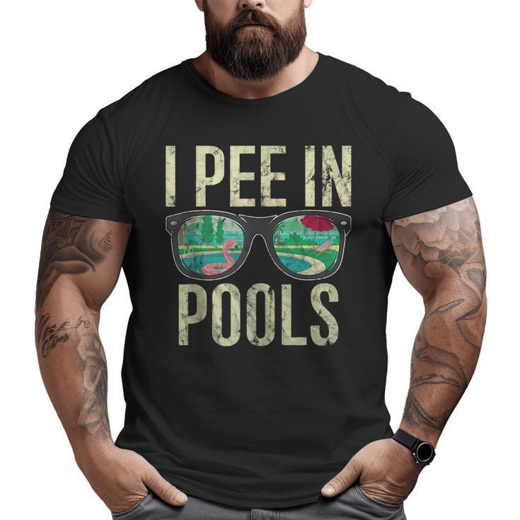 I Pee In Pools Sunglasses Funny Sarcastic Sayings Pool Lover  Big and Tall Men Graphic T-shirt