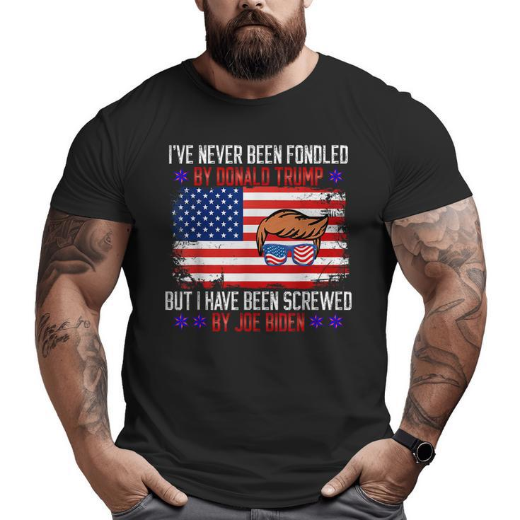 I’Ve Never Been Fondled By Donald Trump But I Have Been  Big and Tall Men T-shirt