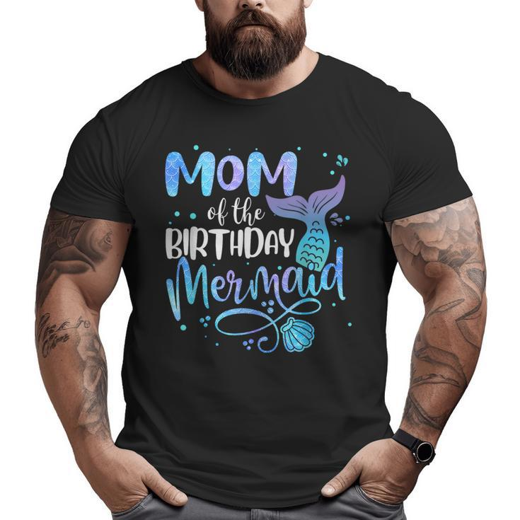 Mom Of The Birthday Mermaid Family Matching Party Squad  Gifts For Mom Funny Gifts Big and Tall Men Graphic T-shirt