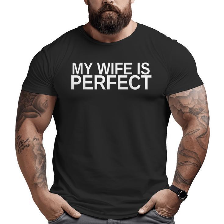 My Wife Is Perfect Funny Husband Wedding Anniversary  Funny Gifts For Husband Big and Tall Men Graphic T-shirt