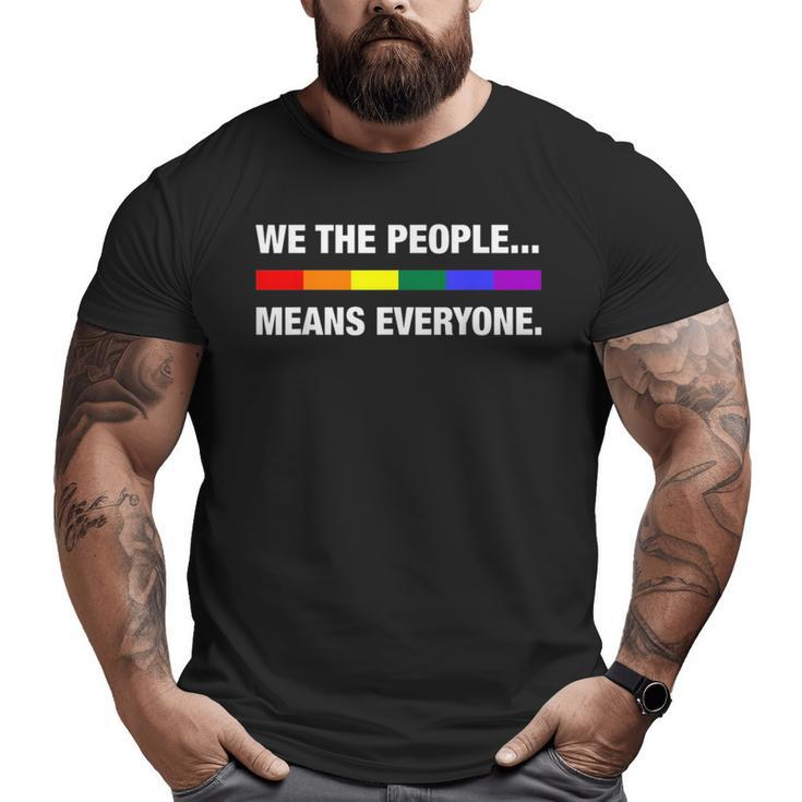 We The People Means Everyone Lgbt Pride Month  Pride Month Funny Designs Funny Gifts Big and Tall Men Graphic T-shirt
