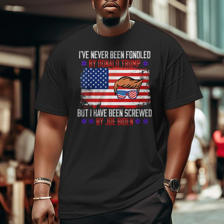 I’Ve Never Been Fondled By Donald Trump But I Have Been Big and Tall Men T-shirt