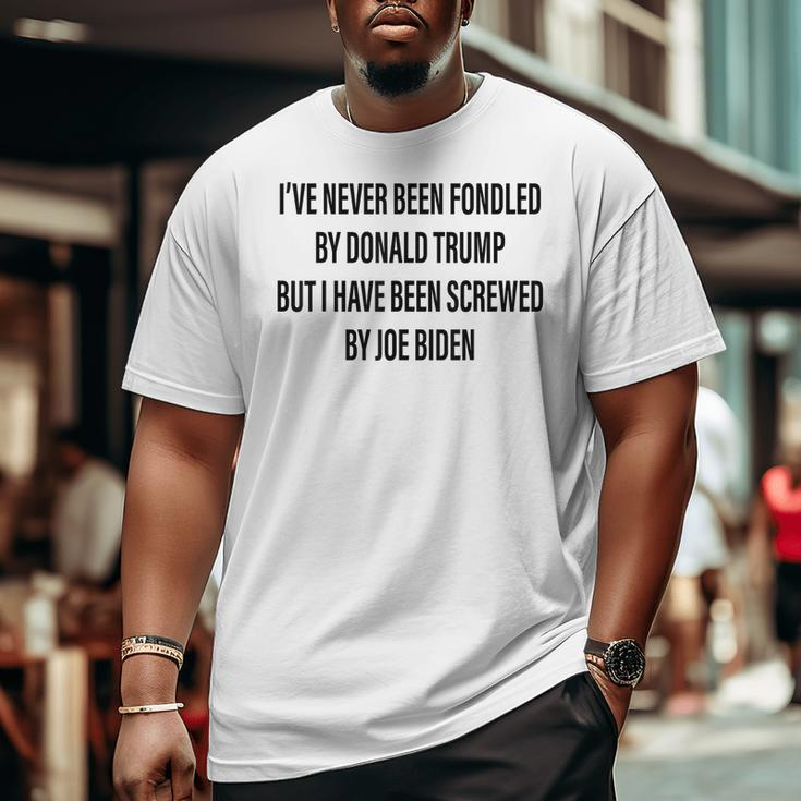 Ive Never Been Fondled By Donald Trump Big and Tall Men T-shirt
