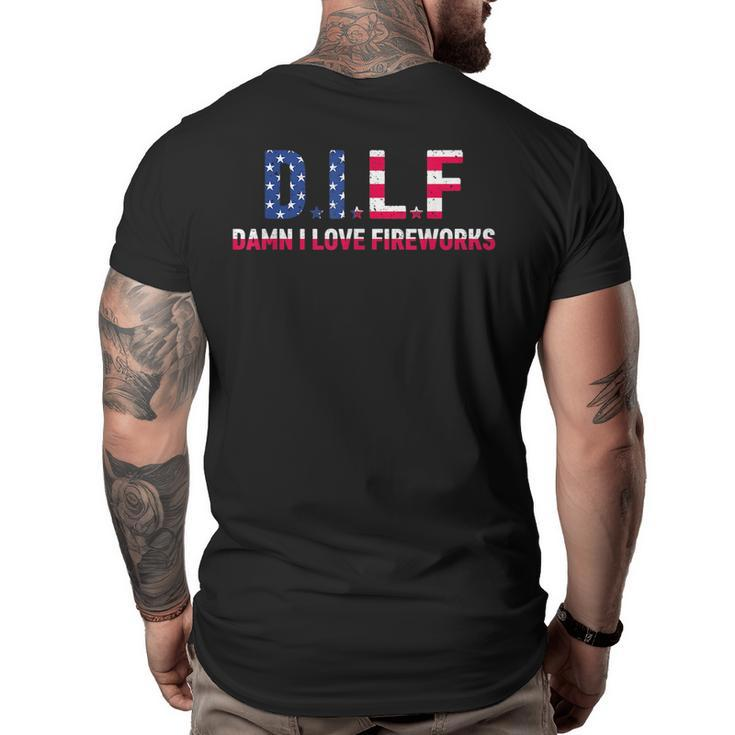 Dilf Damn I Love Fireworks Funny American 4Th Of July  Big and Tall Men Back Print T-shirt