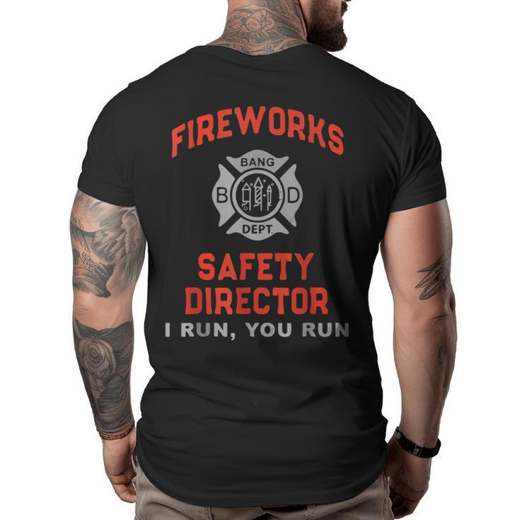 Fireworks Safety Director I Run You Run Funny 4Th Of July  Big and Tall Men Back Print T-shirt