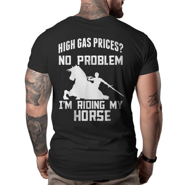 High Gas Prices No Problem Im Riding My Horse  Big and Tall Men Back Print T-shirt