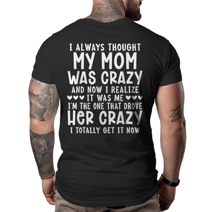 I Always Thought My Mom Was Crazy Funny  Gifts For Mom Funny Gifts Big and Tall Men Back Print T-shirt