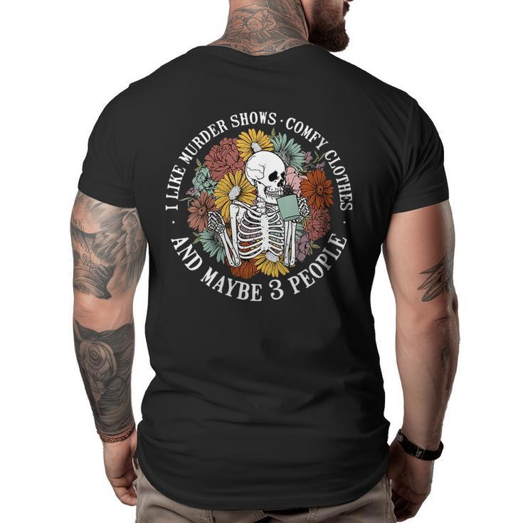 I Like Murder Shows Comfy Clothes And Maybe Like 3 People  Big and Tall Men Back Print T-shirt