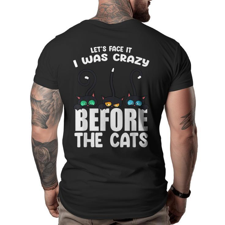 I Was Crazy Before The Cats Kitten Lover Funny Black  Big and Tall Men Back Print T-shirt