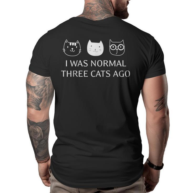 I Was Normal Three Cats Ago Purrr Funny Crazy Cat  Big and Tall Men Back Print T-shirt