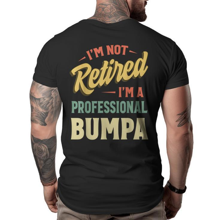 Im Not Retired Im A Professional Bumpa  Big and Tall Men Back Print T-shirt