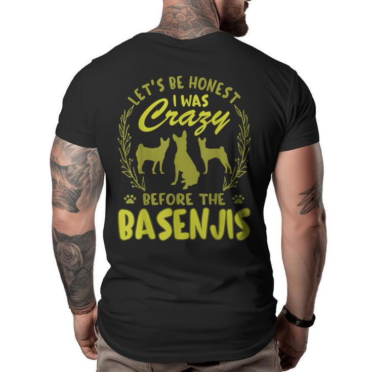Lets Be Honest I Was Crazy Before Basenjis  Big and Tall Men Back Print T-shirt
