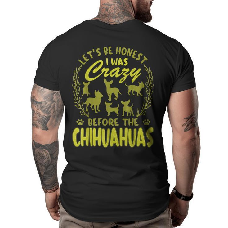 Lets Be Honest I Was Crazy Before Chihuahuas  Big and Tall Men Back Print T-shirt