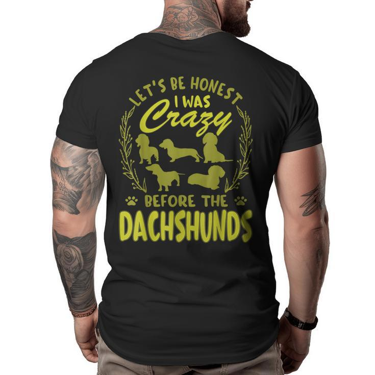Lets Be Honest I Was Crazy Before Dachshunds  Big and Tall Men Back Print T-shirt