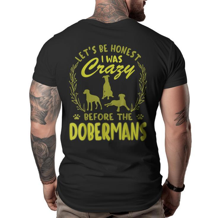 Lets Be Honest I Was Crazy Before Dobermans  Big and Tall Men Back Print T-shirt